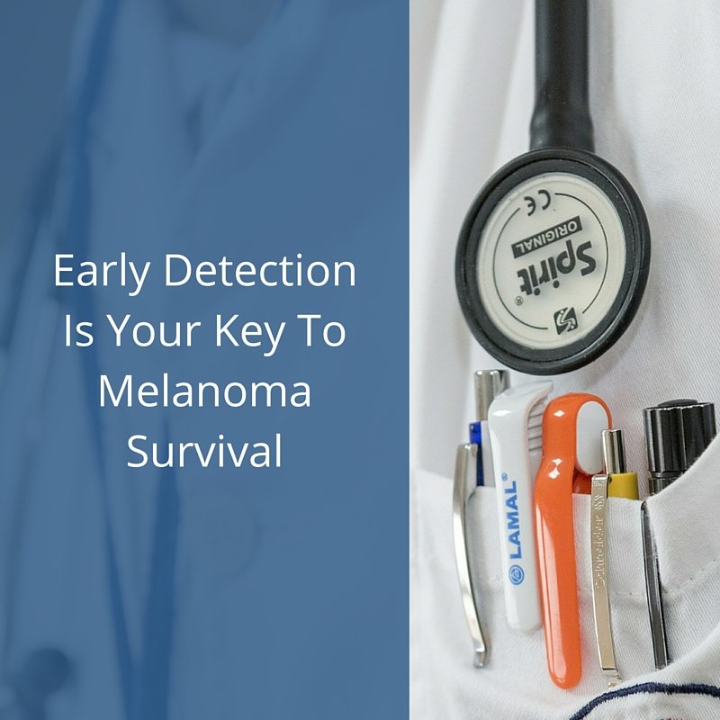 Early Detection Is Your Key To Melanoma Survival